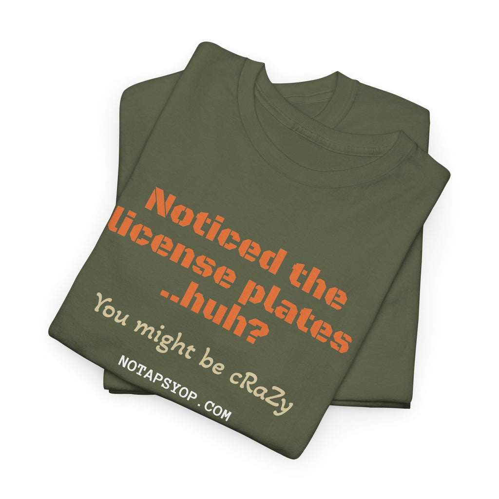 Noticed the License Plates Funny T-Shirt