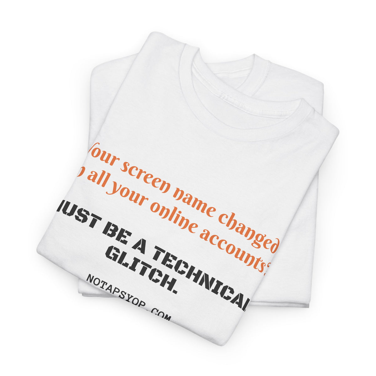 Must Be a Technical Glitch Meme T-Shirt