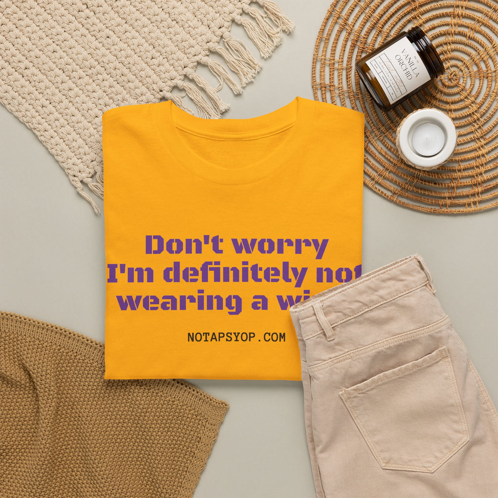 Don't Worry I’m Definitely Not Wearing a Wire Funny T-Shirt