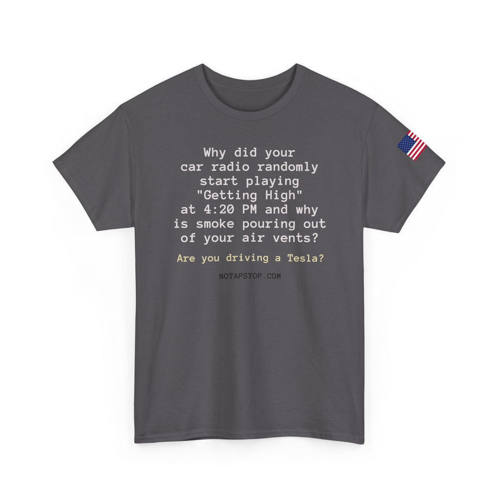 Why Did Your Car Radio Randomly Start Playing “Getting High” at 4:20 PM? Funny T-Shirt