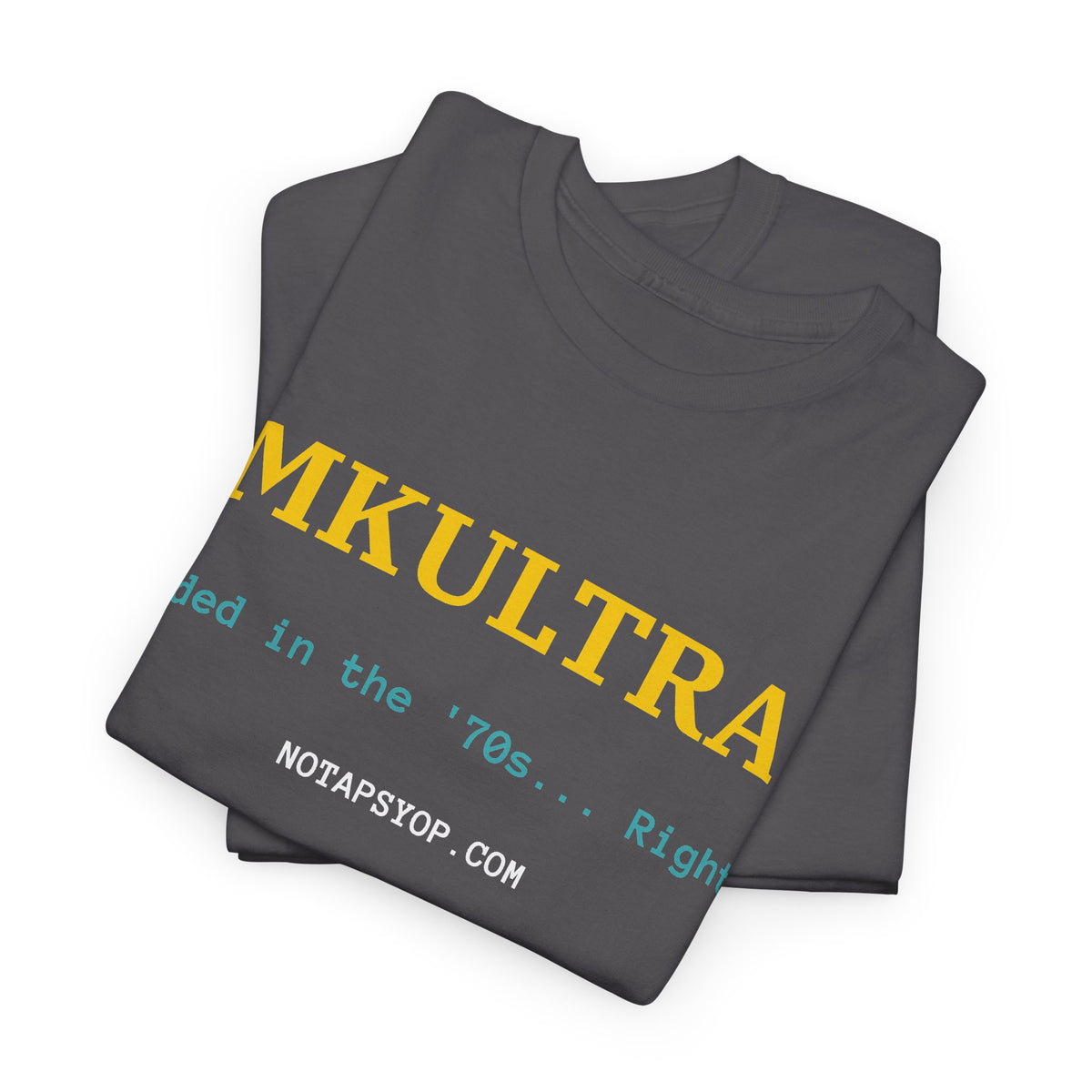 MKULTRA “Ended in the ’70s… Right?” Conspiracy Theory T-Shirt