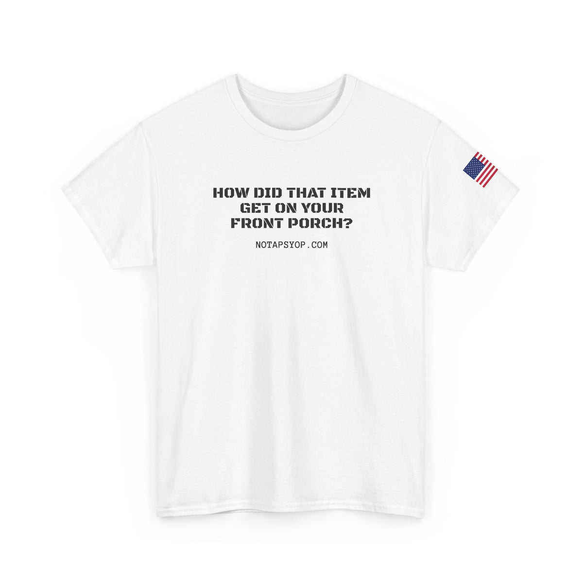 How Did That Item Get on Your Front Porch? Funny T-Shirt