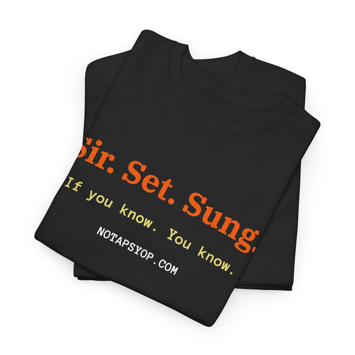 Sir. Set. Sung. Graphic T-Shirt