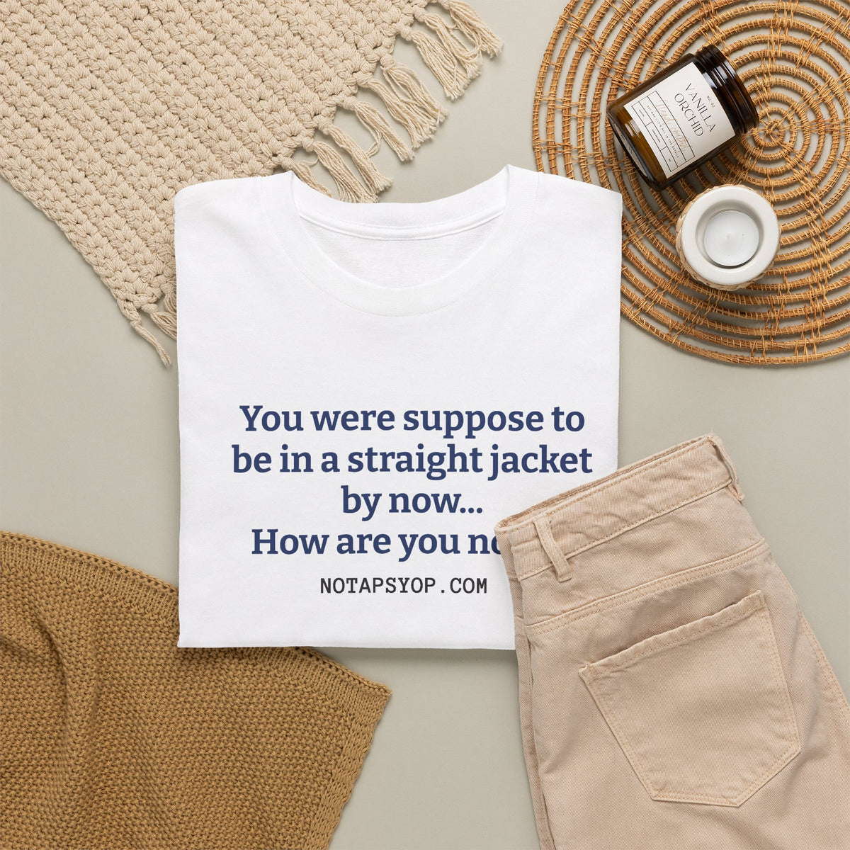 “You Were Supposed to Be in a Straight Jacket by Now…” Graphic T-Shirt