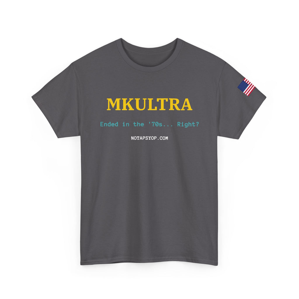 MKULTRA “Ended in the ’70s… Right?” Conspiracy Theory T-Shirt