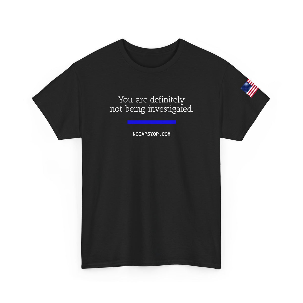 You Are Definitely Not Being Investigated Funny T-Shirt