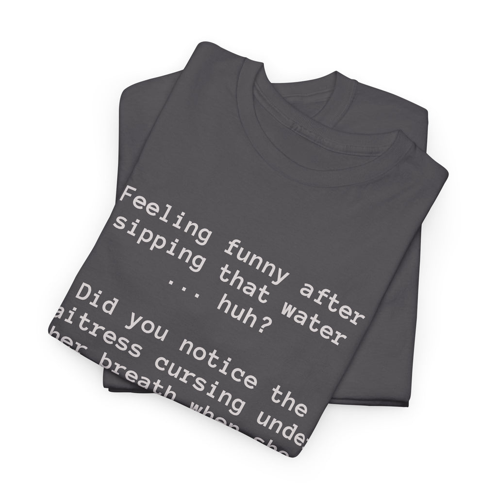 Feeling Funny After Sipping Water? Funny Hydration Humor T-Shirt