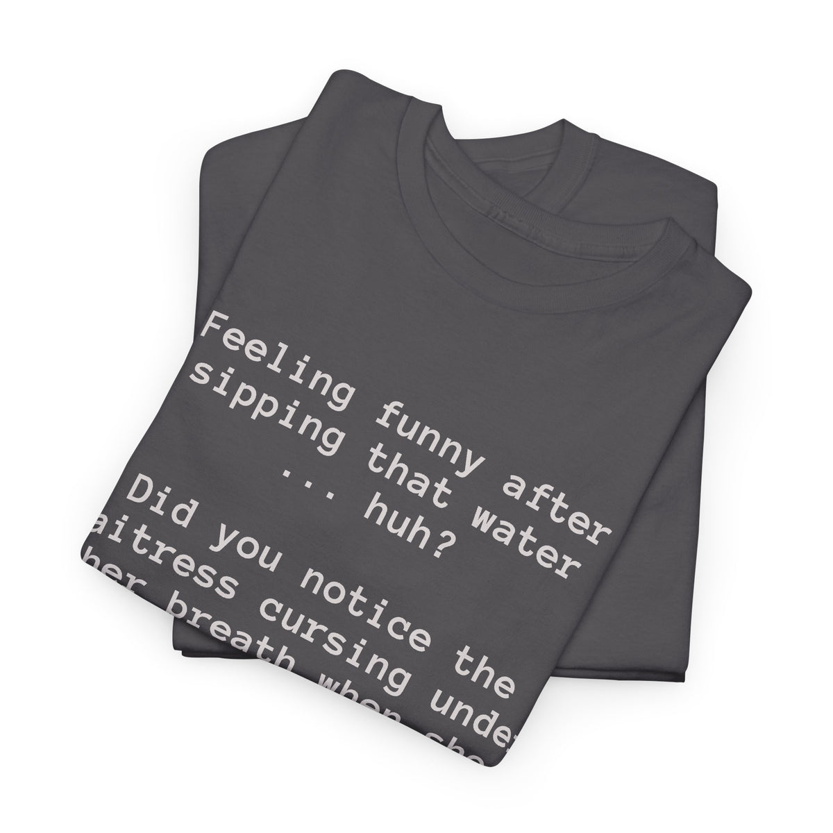 Feeling Funny After Sipping Water? Funny Hydration Humor T-Shirt