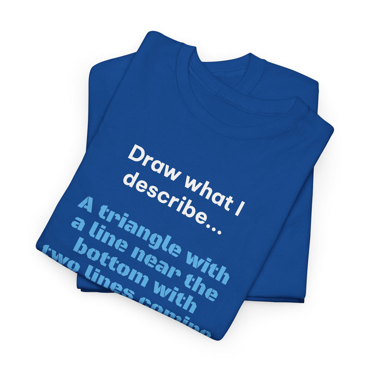 Draw What I Describe Funny Graphic T-Shirt