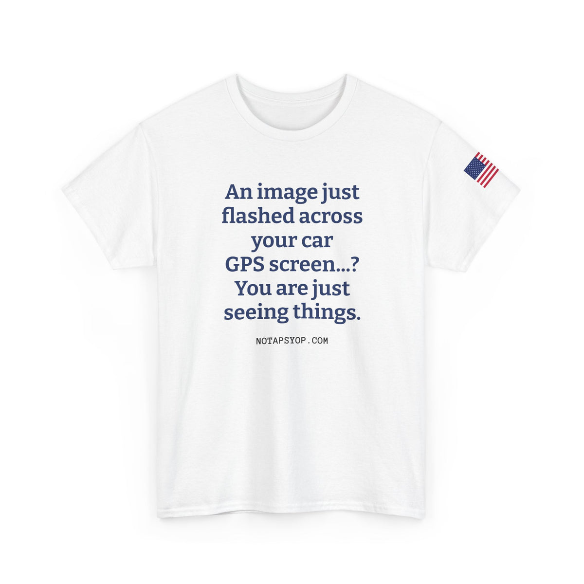 GPS Screen Funny Quote T-Shirt