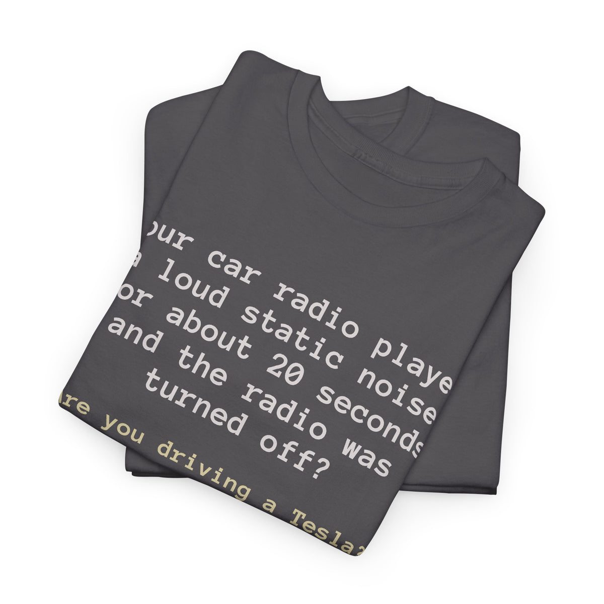 Are You Driving a Tesla? Funny Car Radio Riddle T-Shirt