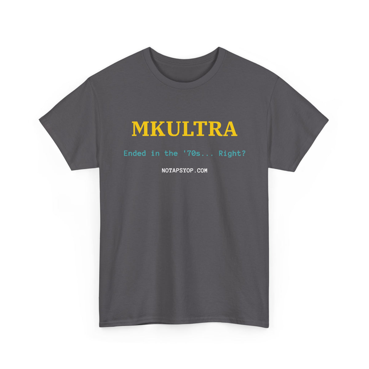 MKULTRA “Ended in the ’70s… Right?” Conspiracy Theory T-Shirt