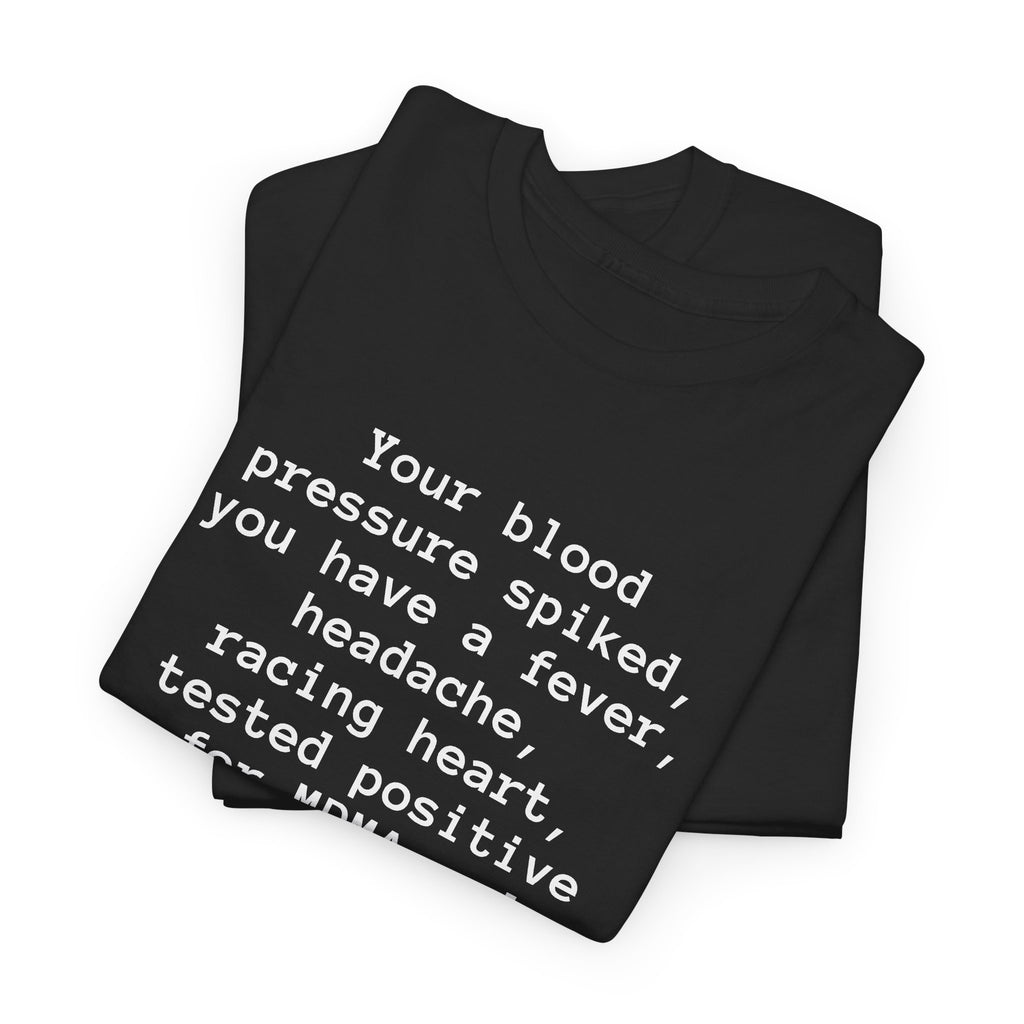 Your Blood Pressure Spiked Funny Medical Humor T-Shirt